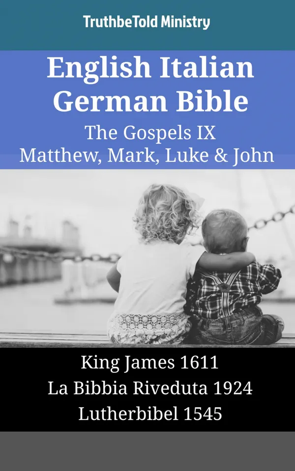English Italian German Bible - The Gospels IX - Matthew, Mark, Luke & John