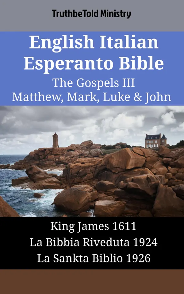 English Italian Esperanto Bible - The Gospels III - Matthew, Mark, Luke & John