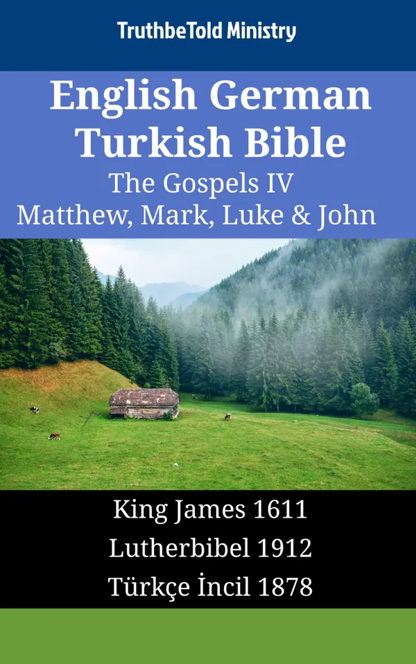 English German Turkish Bible - The Gospels IV - Matthew, Mark, Luke & John