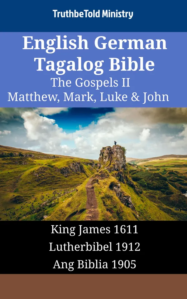 English German Tagalog Bible - The Gospels II - Matthew, Mark, Luke & John