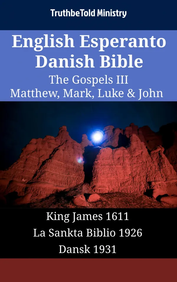 English Esperanto Danish Bible - The Gospels III - Matthew, Mark, Luke & John