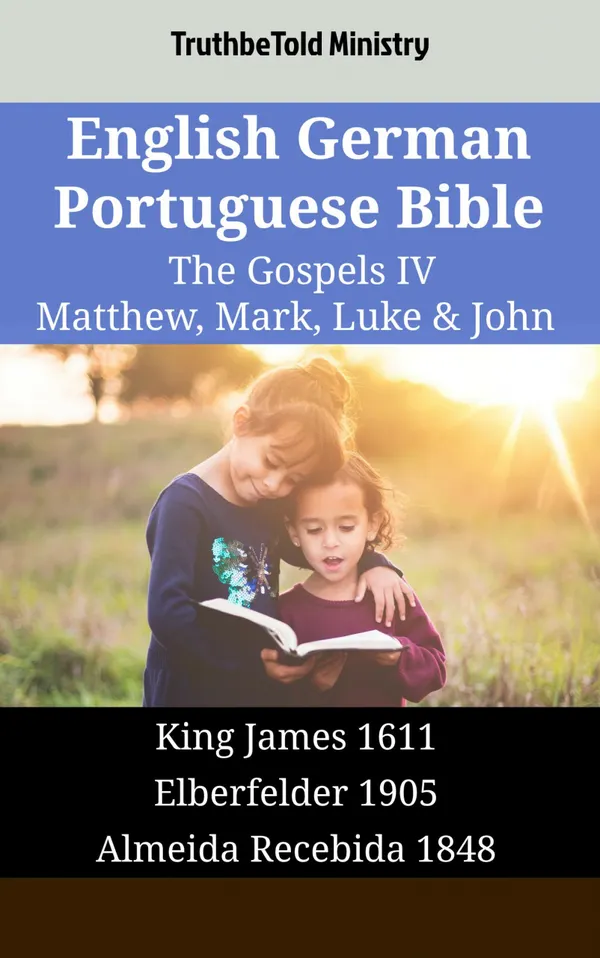 English German Portuguese Bible - The Gospels IV - Matthew, Mark, Luke & John