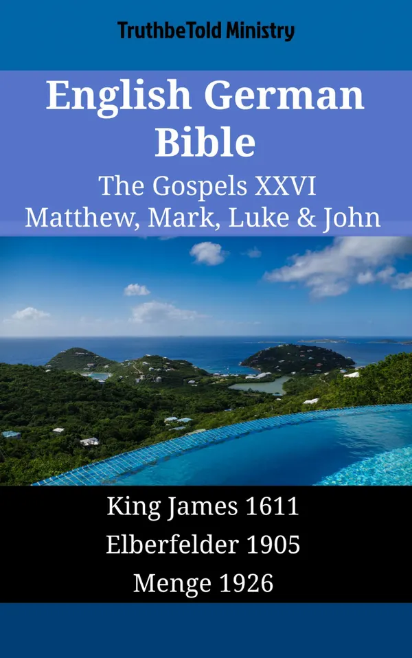 English German Bible - The Gospels XXVI - Matthew, Mark, Luke & John