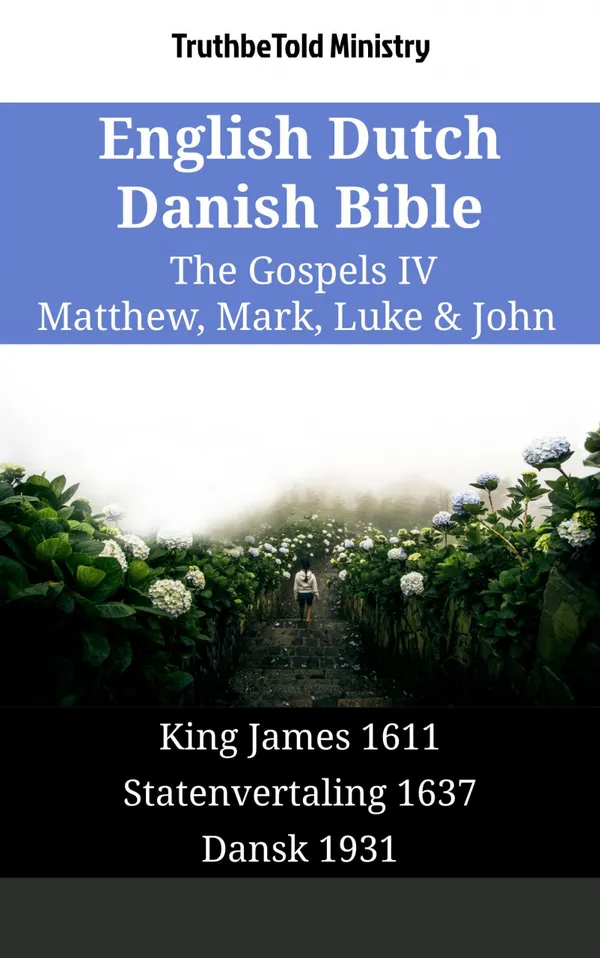 English Dutch Danish Bible - The Gospels IV - Matthew, Mark, Luke & John