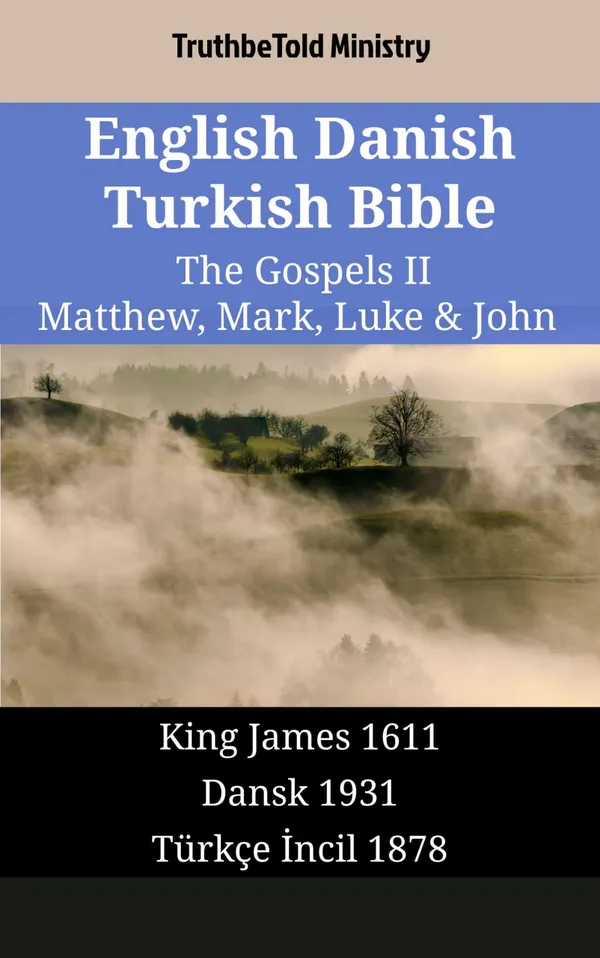 English Danish Turkish Bible - The Gospels II - Matthew, Mark, Luke & John