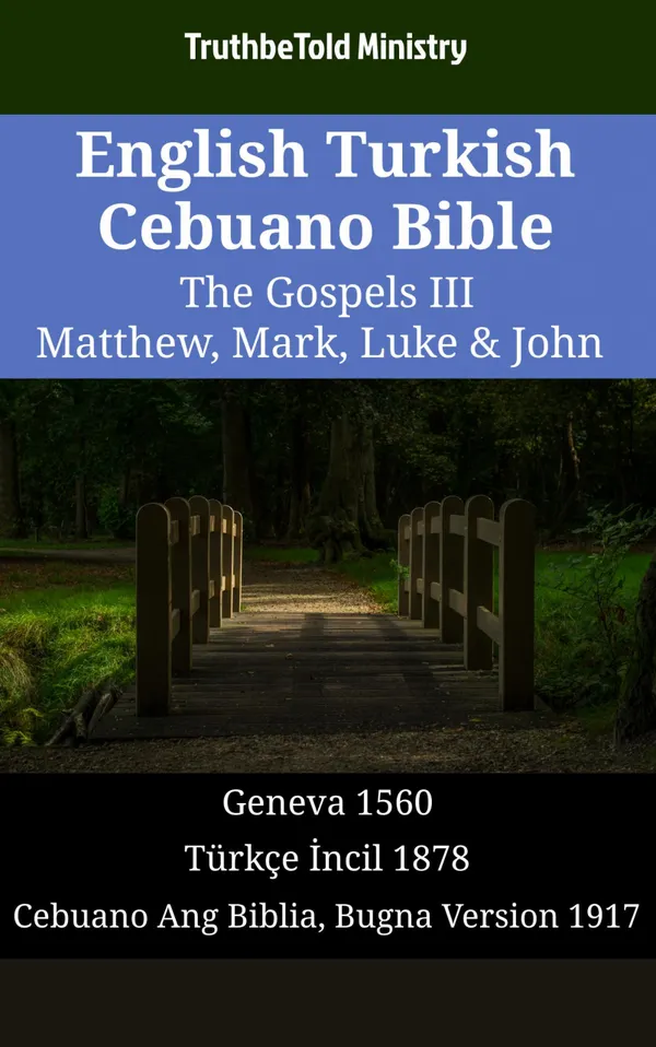 English Turkish Cebuano Bible - The Gospels III - Matthew, Mark, Luke & John