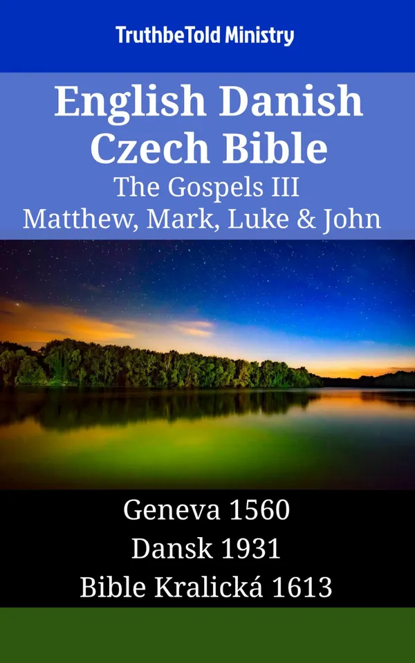English Danish Czech Bible - The Gospels III - Matthew, Mark, Luke & John