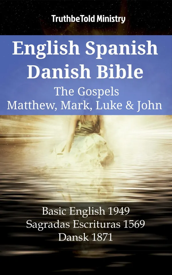English Spanish Danish Bible - The Gospels IV - Matthew, Mark, Luke & John