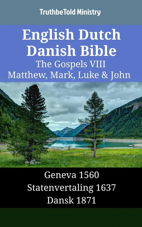 English Dutch Danish Bible - The Gospels VIII - Matthew, Mark, Luke & John