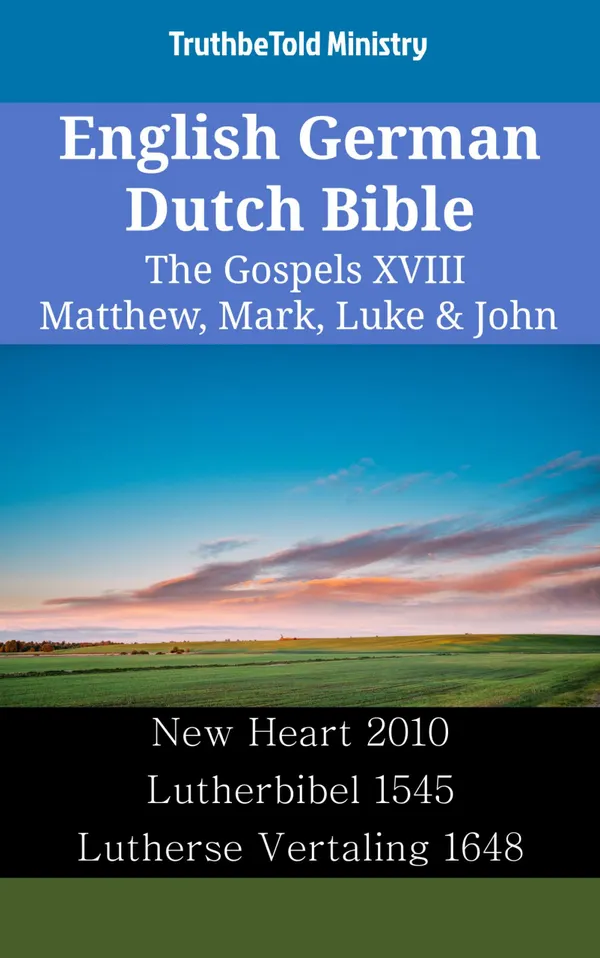 English German Dutch Bible - The Gospels XVIII - Matthew, Mark, Luke & John
