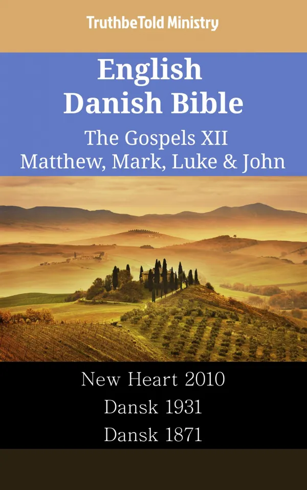English Danish Bible - The Gospels XII - Matthew, Mark, Luke & John