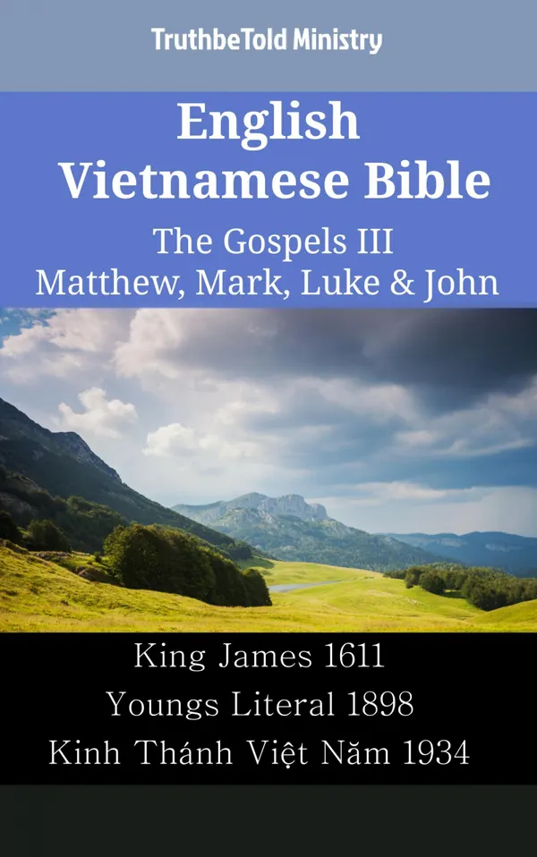 English Vietnamese Bible - The Gospels III - Matthew, Mark, Luke & John