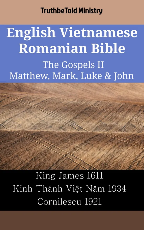 English Vietnamese Romanian Bible - The Gospels II - Matthew, Mark, Luke & John