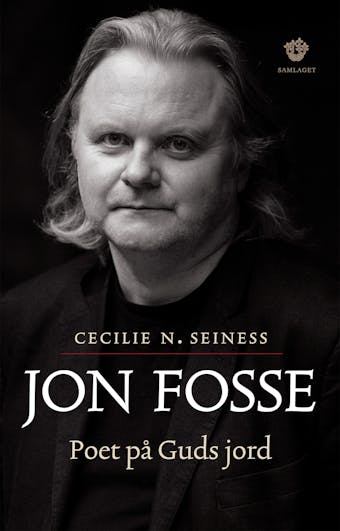 Jon Fosse: poet på Guds jord - Cecilie N. Seiness