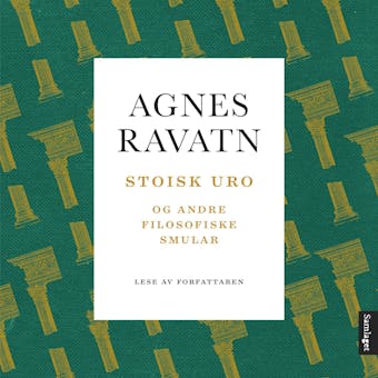 Stoisk uro: og andre filosofiske smular - Agnes Ravatn