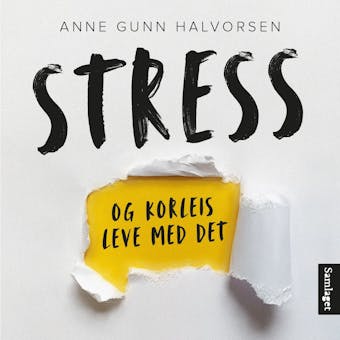Stress og korleis leve med det: 9 historier, 14 tips - Anne Gunn Halvorsen