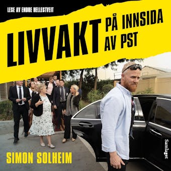 Livvakt: pÃ¥ innsida av PST - Simon Frammarsvik Solheim