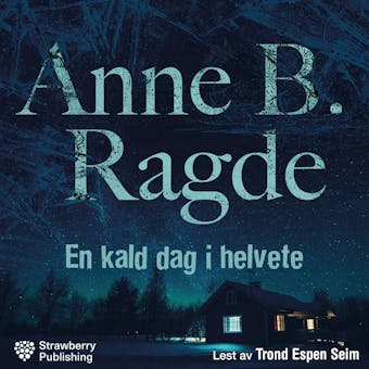 En kald dag i helvete - Anne B. Ragde