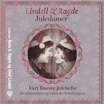 Juledamer: vårt fineste julehefte - Unni Lindell, Anne B. Ragde