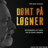 Omslag til Dømt på løgner : skyggespillet som felte Eirik Jensen