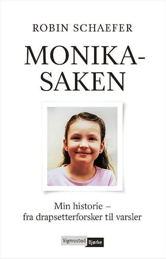 Monika-saken: min historie - fra drapsetterforsker til varsler - Robin Schaefer