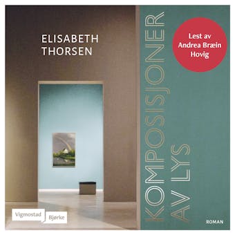 Komposisjoner av lys: roman - Elisabeth Thorsen