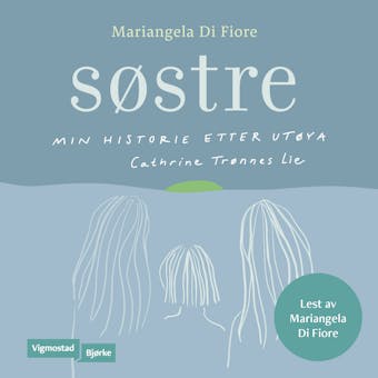 Søstre: min historie etter Utøya - Cathrine Trønnes Lie, Mariangela Di Fiore