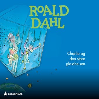 Charlie og den store glassheisen - Roald Dahl