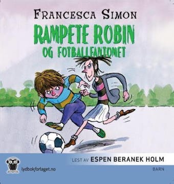 Rampete Robin og fotballfantomet - Francesca Simon