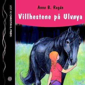 Villhestene på Ulvøya - Anne B. Ragde