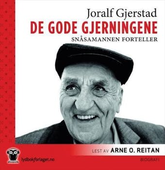 De gode gjerninger: Snåsamannen forteller - Joralf Gjerstad
