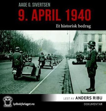 9. april 1940: et historisk bedrag - Aage Georg Sivertsen
