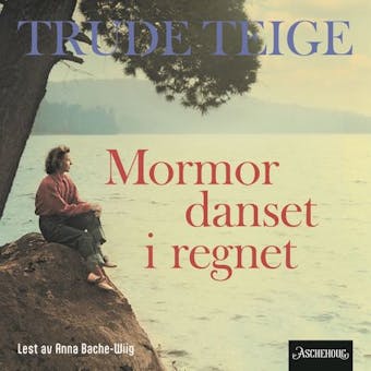 Mormor danset i regnet - Trude Teige