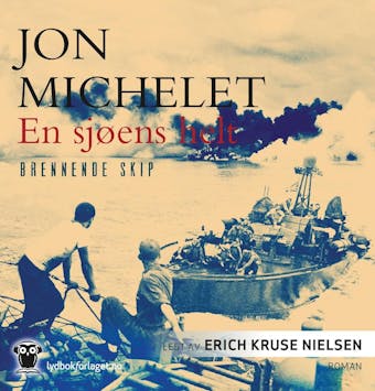 En sjøens helt: Brennende skip - Jon Michelet