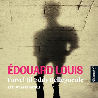 Farvel til Eddy Bellegueule - Edouard Louis