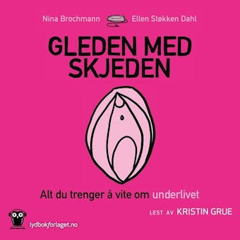 Gleden med skjeden: alt du trenger å vite om underlivet