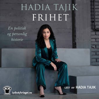 Frihet: en politisk og personlig historie - Hadia Tajik