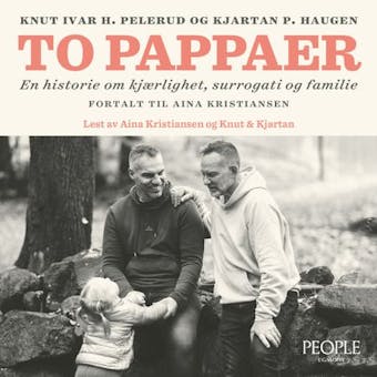 To pappaer: en historie om kjærlighet, surrogati og familie - Aina Kristiansen, Knut H. Pelerud, Kjartan P. Haugen
