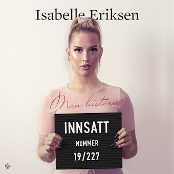 Innsatt nummer 19/227: min historie - Isabelle Eriksen