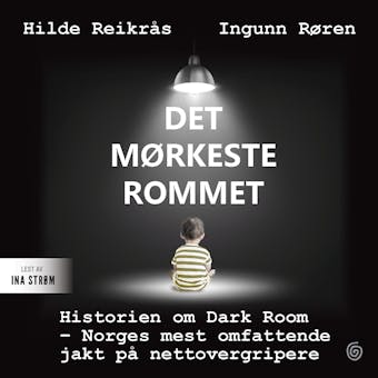 Det mørkeste rommet - Ingunn Røren, Hilde Reikrås