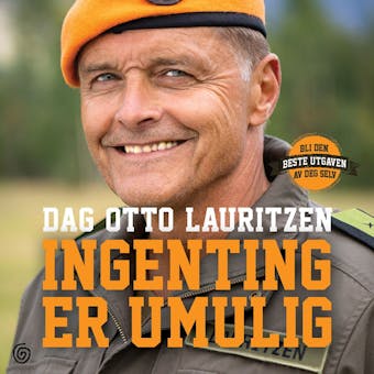 Ingenting er umulig: om utfordringer, mestring, viljestyrke og fellesskap - Dag Otto Lauritzen, BjÃ¸rn Atle Eide