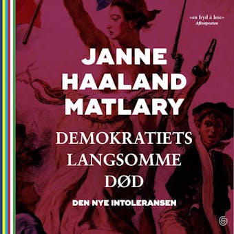 Demokratiets langsomme dÃ¸d: den nye intoleransen - Janne Haaland Matlary