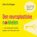 Omslag til Den nevroplastiske nøkkelen : ved uforklarte fysiske plager som ikke går over