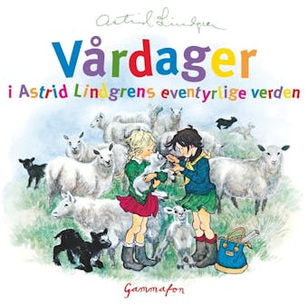 Vårdager i Astrid Lindgrens eventyrlige verden - Astrid Lindgren
