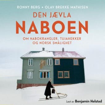 Den jævla naboen: om nabokrangler, tujahekker og norsk smålighet - Ronny Berg, Olav Brekke Mathisen