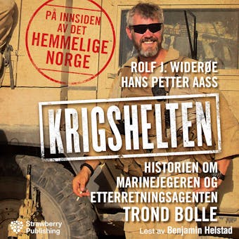 Krigshelten: historien om marinejegeren og etterretningsagenten Trond Bolle - Rolf J. Widerøe, Hans Petter Aass