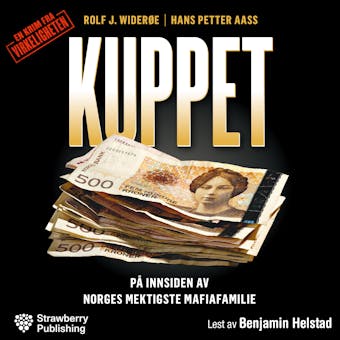Kuppet: pÃ¥ innsiden av Norges mektigste mafiafamilie - Rolf J. WiderÃ¸e, Hans Petter Aass