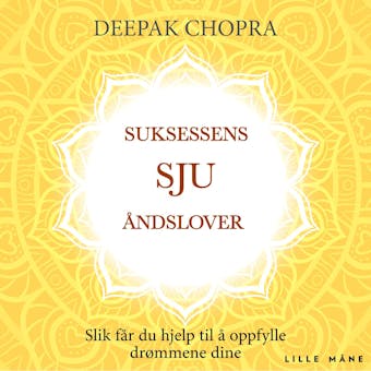 Suksessens sju åndslover: slik får du hjelp til å oppfylle drømmene dine - Deepak Chopra