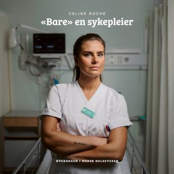 «Bare» en sykepleier - Celine Roche