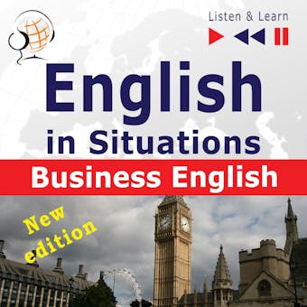 English in Situations: Business English â€“ New Edition (16 Topics â€“ Proficiency level: B2 â€“ Listen & Learn) - Joanna Bruska, Dorota Guzik, Anna Kicinska